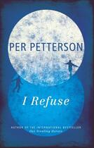 Couverture du livre « I Refuse » de Per Petterson aux éditions Random House Digital