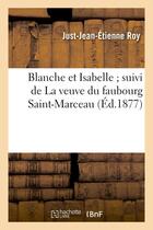 Couverture du livre « Blanche et Isabelle suivi de La veuve du faubourg Saint-Marceau et de Chute et réhabilitation : : nouvelles » de Roy J-J-E. aux éditions Hachette Bnf