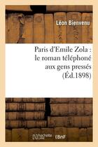 Couverture du livre « Paris d'emile zola : le roman telephone aux gens presses (ed.1898) » de Leon Bienvenu aux éditions Hachette Bnf
