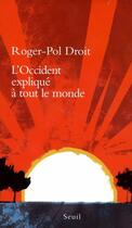 Couverture du livre « L'Occident expliqué à tout le monde » de Roger-Pol Droit aux éditions Seuil