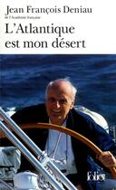Couverture du livre « L'atlantique est mon désert » de Jean Francoi Deniau aux éditions Folio