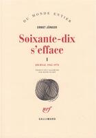 Couverture du livre « Soixante-dix s'efface (1965-1970) t1 » de Ernst Junger aux éditions Gallimard