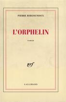 Couverture du livre « L'orphelin » de Pierre Bergounioux aux éditions Gallimard