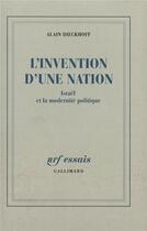 Couverture du livre « L'invention d'une nation ; Israël et la modernité politique » de Alain Dieckhoff aux éditions Gallimard