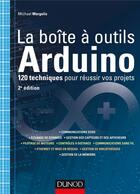 Couverture du livre « La boîte à outils Arduino ; 120 recettes pour réussir vos projets (2e édition) » de Michael Margolis aux éditions Dunod