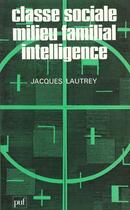 Couverture du livre « Classe sociale mil.familial intellig » de Lautrey J aux éditions Puf