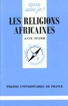 Couverture du livre « Les religions africaines qsj 632 » de Anne Stamm aux éditions Que Sais-je ?