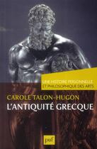 Couverture du livre « L'Antiquité grecque » de Carole Talon-Hugon aux éditions Puf