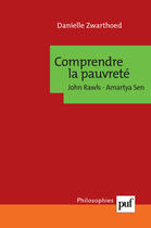 Couverture du livre « Comprendre la pauvreté ; John Rawls, Amartya Sen » de Danielle Zwarthoed aux éditions Puf