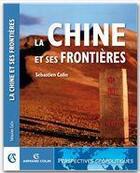 Couverture du livre « La Chine et ses frontières » de Sebastien Colin aux éditions Armand Colin