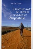 Couverture du livre « Carnets de route des chemins singuliers de Compostelle » de Erich Kraml aux éditions Cerf