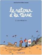 Couverture du livre « Le retour à la terre Tome 2 : les projets » de Manu Larcenet et Jean-Yves Ferri aux éditions Dargaud