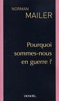 Couverture du livre « Pourquoi sommes nous en guerre » de Norman Mailer aux éditions Denoel