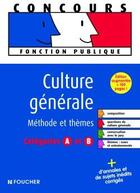 Couverture du livre « Culture générale ; méthodes et thèmes ; catégorie A et B » de Thierry Marquetty aux éditions Foucher