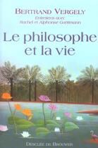 Couverture du livre « Le philosophe et la vie - entretiens » de Vergely/Goettmann aux éditions Desclee De Brouwer