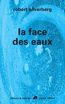 Couverture du livre « La face des eaux » de Robert Silverberg aux éditions Robert Laffont