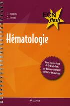 Couverture du livre « ECN flash ; hématologie » de Chloe James et Charikleia Kelaidi aux éditions Maloine
