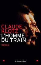 Couverture du livre « L'homme du train » de Claude Klotz aux éditions Albin Michel