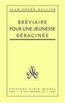 Couverture du livre « Breviaire pour une jeunesse deracinee » de Jean-Edern Hallier aux éditions Albin Michel