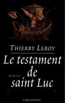 Couverture du livre « Le testament de saint Luc » de Thierry Leroy aux éditions Albin Michel