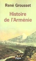 Couverture du livre « Histoire de l'Arménie » de Rene Grousset aux éditions Payot