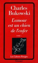 Couverture du livre « L'amour est un chien de l'enfer Tome 1 » de Charles Bukowski aux éditions Grasset Et Fasquelle