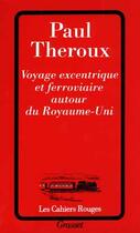 Couverture du livre « Voyage excentrique et ferroviaire autour du royaume-uni » de Theroux-P aux éditions Grasset Et Fasquelle