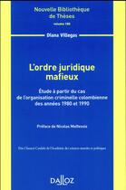 Couverture du livre « L'ordre juridique mafieux ; étude à partir du cas de l'organisation criminelle colombienne » de Diana Villegas aux éditions Dalloz