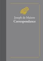 Couverture du livre « Correspondance » de Joseph De Maistre aux éditions Belles Lettres