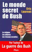 Couverture du livre « Le monde secret de bush - vol02 » de Eric Laurent aux éditions Plon