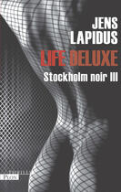 Couverture du livre « Stockholm noir t.3 ; life deluxe » de Jens Lapidus aux éditions Plon