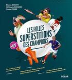 Couverture du livre « Les folles superstitions des champions » de Etienne Bonamy et Christophe Duchiron et Manuel Tissier aux éditions Solar