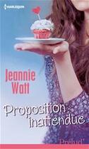 Couverture du livre « Proposition inattendue » de Jeannie Watt aux éditions Harlequin