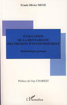 Couverture du livre « Évaluation de la rentabilité des projets d'investissement ; méthodologie pratique » de Frank Olivier Meye aux éditions L'harmattan