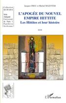 Couverture du livre « L'apogée du nouvel empire Hittite ; les Hittites et leur histoire » de Michel Mazoyer et Jacques Freu aux éditions L'harmattan