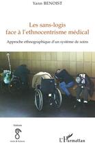 Couverture du livre « Sans logis face à l'ethnocentrisme médical ; approche ethnographique d'un système de soins » de Yann Benoist aux éditions L'harmattan