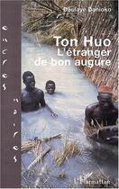 Couverture du livre « Ton Huo, l'étranger de bon augure » de Doulaye Danioko aux éditions Editions L'harmattan