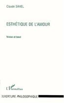 Couverture du livre « Esthétique de l'amour ; Tristan et Iseut » de Claude Sahel aux éditions Editions L'harmattan