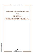 Couverture du livre « Les ressources du discours polémique dans le roman de Pius Ngandu Nkashama » de Jose Watunda Kangandio aux éditions Editions L'harmattan