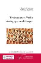 Couverture du livre « Traduction et veille stratégique multilingue » de Guidere-M aux éditions Le Manuscrit