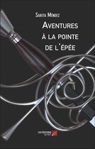 Couverture du livre « Aventures à la pointe de l'épée » de Mendez Sarita aux éditions Editions Du Net