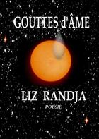 Couverture du livre « Gouttes d'âme » de Liz Randja aux éditions Books On Demand