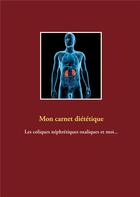 Couverture du livre « Mon carnet diététique : les coliques néphrétiques oxaliques et moi... » de Cedric Menard aux éditions Books On Demand