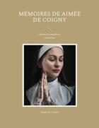 Couverture du livre « Mémoires de Aimée de Coigny : femme du monde et salonnière » de Aimee De Coigny aux éditions Books On Demand