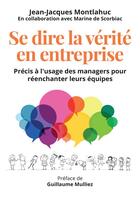 Couverture du livre « Se dire la verite en entreprise » de Montiahuc J-J. aux éditions Pearson