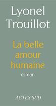 Couverture du livre « La belle amour humaine » de Lyonel Trouillot aux éditions Editions Actes Sud