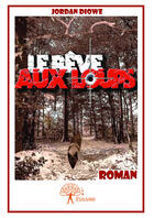 Couverture du livre « Le rêve aux loups » de Jordan Diowe aux éditions Editions Edilivre
