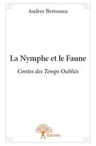 Couverture du livre « La nymphe et le faune » de Audrey Bertomeu aux éditions Edilivre