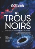 Couverture du livre « Les trous noirs et les mystères de la matière sombre » de Collectif et Antxon Alberdi et Alberto Casas aux éditions Glenat