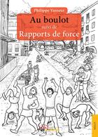 Couverture du livre « Au boulot ; rapports de force » de Philippe Vasseur aux éditions Jets D'encre